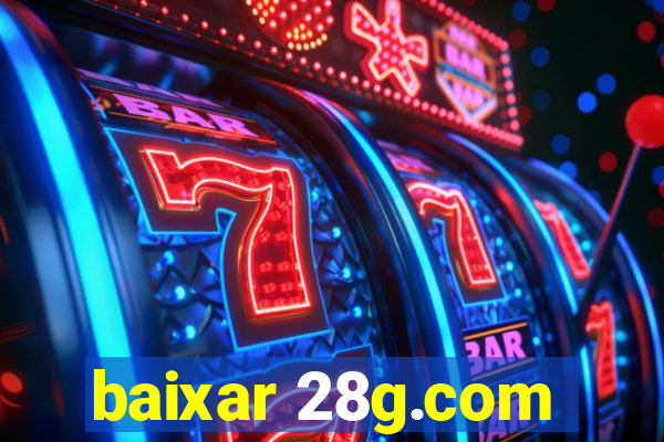 baixar 28g.com